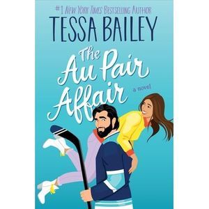 The Au Pair Affair -- Tessa Bailey